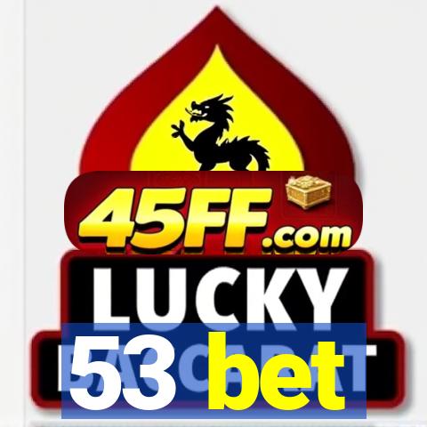 53 bet